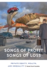 Image for Songs of profit, songs of loss: private equity, wealth, and inequality