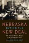 Image for Nebraska during the New Deal  : the Federal Writers&#39; Project in the Cornhusker State