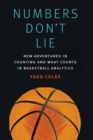 Image for Numbers Don&#39;t Lie : New Adventures in Counting and What Counts in Basketball Analytics