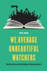 Image for We average unbeautiful watchers: fan narratives and the reading of American sports