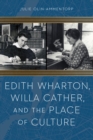 Image for Edith Wharton, Willa Cather, and the place of culture