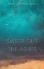 Image for Sweep out the ashes: a novel