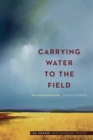 Image for Carrying water to the field: new and selected poems