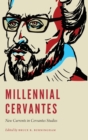 Image for Millennial Cervantes : New Currents in Cervantes Studies
