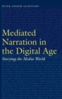 Image for Mediated narration in the digital age  : storying the media world