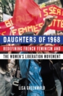 Image for Daughters of 1968 : Redefining French Feminism and the Women&#39;s Liberation Movement