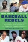 Image for Baseball rebels  : the players, people, and social movements that shook up the game and changed America