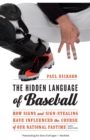 Image for The hidden language of baseball: how signs and sign-stealing have influenced the course of our national pastime