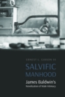 Image for Salvific Manhood: James Baldwin&#39;s Novelization of Male Intimacy