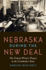 Image for Nebraska during the New Deal: the Federal Writers&#39; Project in the Cornhusker State