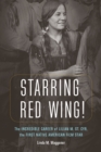Image for Starring Red Wing!: the incredible career of Lilian M. St. Cyr, the first Native American film star