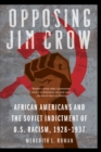 Image for Opposing Jim Crow: African Americans and the Soviet Indictment of U.S. Racism, 1928-1937