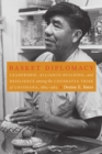 Image for Basket Diplomacy: Leadership, Alliance-Building, and Resilience Among the Coushatta Tribe of Louisiana, 1884-1984