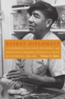 Image for Basket diplomacy: leadership, alliance-building, and resilience among the Coushatta tribe of Louisiana, 1884-1984