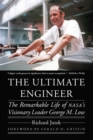 Image for The ultimate engineer: the remarkable life of NASA&#39;s visionary leader George M. Low