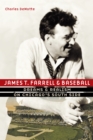 Image for James T. Farrell and baseball: dreams and realism on Chicago&#39;s South Side