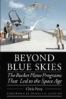 Image for Beyond Blue Skies : The Rocket Plane Programs That Led to the Space Age