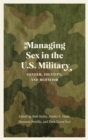 Image for Managing sex in the U.S. military  : gender, identity, and behavior