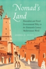 Image for Nomad&#39;s land: pastoralism and French environmental policy in the nineteenth-century Mediterranean world