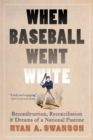 Image for When Baseball Went White