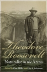 Image for Theodore Roosevelt, naturalist in the arena