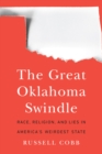 Image for The great Oklahoma swindle: race, religion, and lies in America&#39;s weirdest state