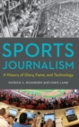Image for Sports journalism  : a history of glory, fame, and technology