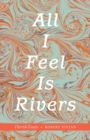 Image for All I Feel Is Rivers : Dervish Essays