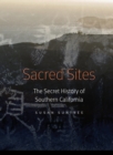 Image for Sacred Sites: The Secret History of Southern California