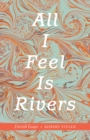 Image for All I feel is rivers: dervish essays
