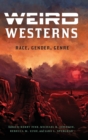 Image for Weird westerns  : race, gender, genre