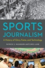 Image for Sports journalism  : a history of glory, fame, and technology