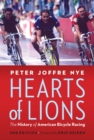 Image for Hearts of lions: the history of American bicycle racing