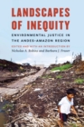 Image for Landscapes of Inequity: Environmental Justice in the Andes-Amazon Region