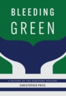 Image for Bleeding green  : a history of the Hartford Whalers