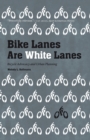 Image for Bike Lanes Are White Lanes