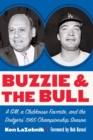 Image for Buzzie and the Bull: A GM, a Clubhouse Favorite, and the Dodgers&#39; 1965 Championship Season