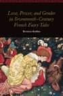 Image for Love, Power, and Gender in Seventeenth-Century French Fairy Tales