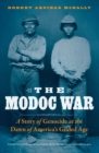 Image for The Modoc War  : a story of genocide at the dawn of America&#39;s Gilded Age