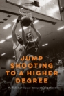 Image for Jump shooting to a higher degree  : my basketball odyssey