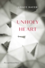 Image for Unholy Heart: New and Selected Poems