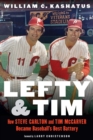 Image for Lefty and Tim  : how Steve Carlton and Tim McCarver became baseball&#39;s best battery