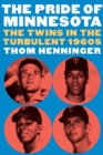 Image for The pride of Minnesota: the Twins in the turbulent 1960s