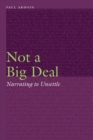 Image for Not a big deal: narrating to unsettle