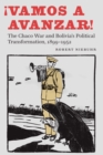 Image for Vamos a avanzar!: the Chaco War and Bolivia&#39;s political transformation, 1899-1952