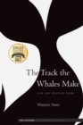 Image for The track the whales make  : new and selected poems