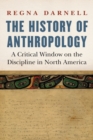 Image for The history of anthropology  : a critical window on the discipline in North America