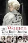 Image for The women who built Omaha  : a bold and remarkable history