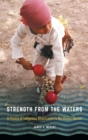 Image for Strength from the waters  : a history of Indigenous mobilization in northwest Mexico