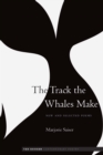 Image for The track the whales make: new and selected poems